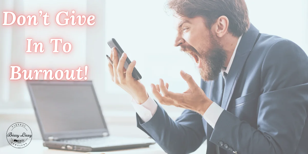 Businessman yelling at his phone in frustration with a laptop in the background and the text 'Don't Give In To Burnout!